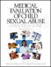 Medical Evaluation of Child Sexual Abuse